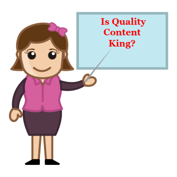 Is It True That Quality Content is King? Is It True That Quality Content is King?