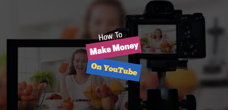 Ways to Make Money on YouTube