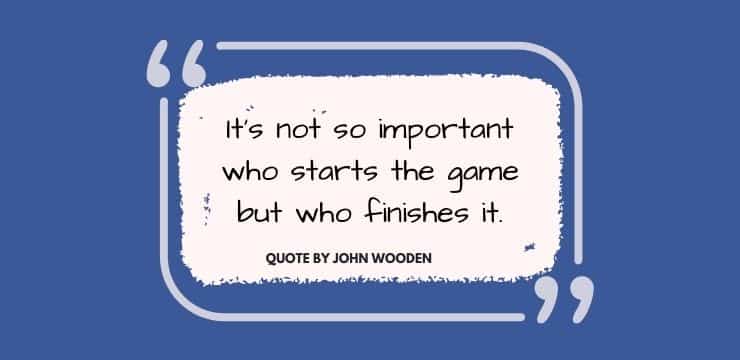 John Wooden Quote: “Players with fight never lose a game, they just run out  of time.”