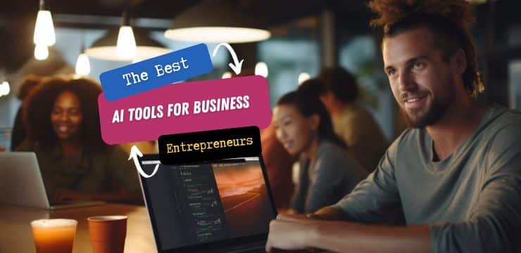 Guide list of the best AI tools for small business entrepreneurs to supercharge their online strategies and lead to success!